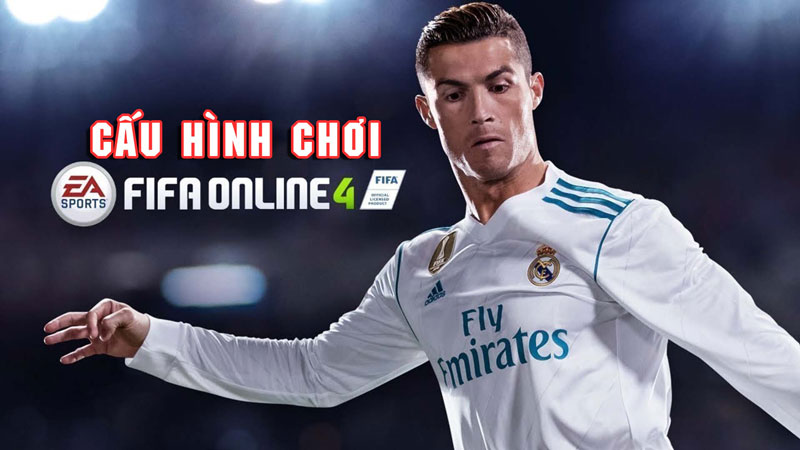 Cấu hình máy tính chơi fifa online 4